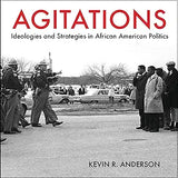 Agitations: Ideologies and Strategies in African American Politics