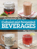 Superfoods for Life, Cultured Beverages : Heal Digestion - Supercharge