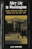 Alley Life in Washington: Family, Community, Religion, and Folklife in the City, 1850-1970