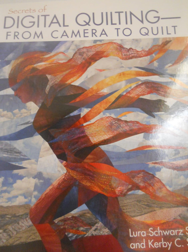 Secrets of Digital Quilting—From Camera to Quilt : 8 Projects, 25