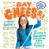 Say Cheese! : (Fair condition) Kid's Guide to Cheese Making With Recipes