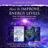 How To Improve Energy Levels: What The World's Greatest Super Achievers Know That You Don't (4 in 1 Collection)