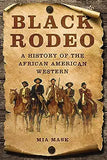Black Rodeo: A History of the African American Western