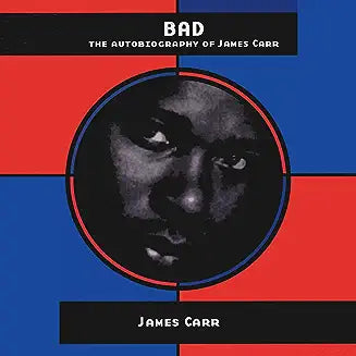 Bad: The Autobiography of James Carr