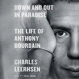 Down and Out in Paradise: The Life of Anthony Bourdain