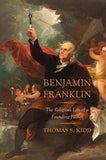 Benjamin Franklin : the Religious Life of a Founding Father