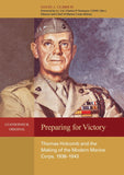 Preparing for Victory : Thomas Holcomb and the Making of the Modern Marine Corps, 1936-1943