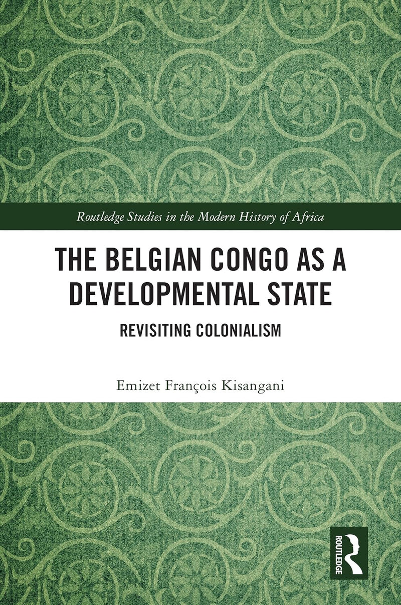The Belgian Congo as a Developmental State: Revisiting Colonialism