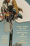 There's Always This Year: On Basketball and Ascension