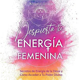 Despierta tu Energía Femenina: Secretos de Energía de la Diosa y Cómo Acceder a Tu Poder Divino