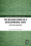 The Belgian Congo as a Developmental State: Revisiting Colonialism