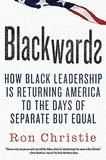 Blackwards: How Black Leadership Is Returning America to the Days of Separate But Equal
