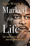 Marked for Life: One Man's Fight for Justice from the Inside