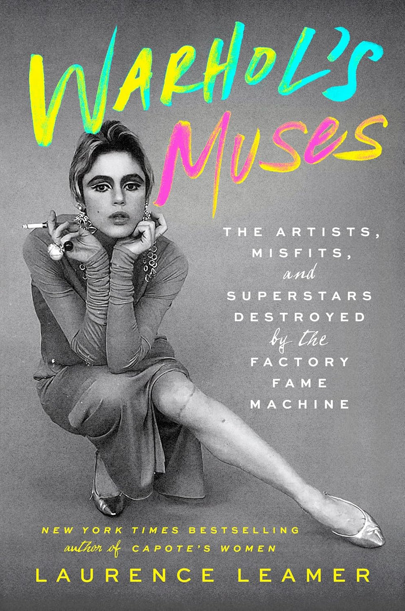Warhol's Muses: The Artists, Misfits, and Superstars Destroyed by