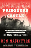 Prisoners of the Castle: An Epic Story of Survival and Escape from