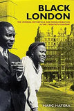 Black London: The Imperial Metropolis and Decolonization in the Twentieth Century Volume 22