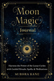 Moon Magic Journal: Harness the Power of the Lunar Cycles with Guided Rituals, Spells, and Meditations