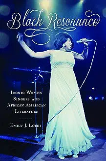 Black Resonance: Iconic Women Singers and African American Literature