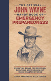 The Official John Wayne Handy Book of Emergency Preparedness: Essential skills for prepping, surviving and bugging out when disaster strikes