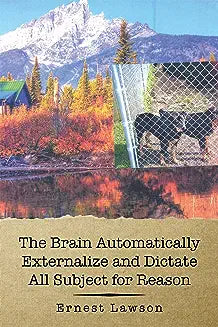 The Brain Automatically Externalize and Dictate All Subject for Reason