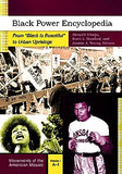 Black Power Encyclopedia: From Black Is Beautiful to Urban Uprisings [2 Volumes]