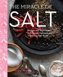 Miracle of Salt: Recipes and Techniques to Preserve, Ferment, and Transform Your Food