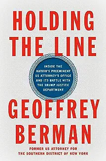 Holding the Line: Inside the Nation's Preeminent Us Attorney's Office and Its Battle with the Trump Justice Department