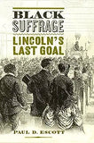 Black Suffrage: Lincoln's Last Goal