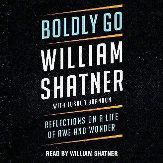 Boldly Go: Reflections on a Life of Awe and Wonder