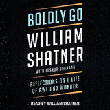 Boldly Go: Reflections on a Life of Awe and Wonder