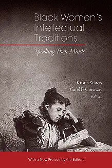 Black Women's Intellectual Traditions: Speaking Their Minds