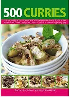 500 Curries: Discover a World of Spice in Dishes from India, Thailand and South-East Asia, as Well as Africa, the Middle East and t