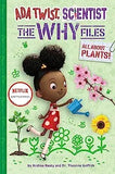 All about Plants! (ADA Twist, Scientist: The Why Files #2)