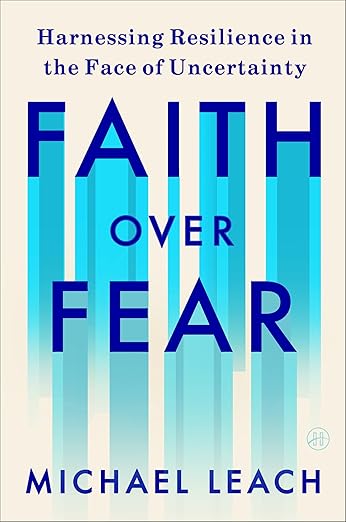 Faith Over Fear: Harnessing Resilience in the Face of Uncertainty (Hardcover)