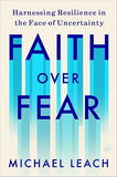 Faith Over Fear: Harnessing Resilience in the Face of Uncertainty (Hardcover)