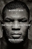Baddest Man: The Making of Mike Tyson (Hardcover)