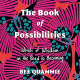 The Book of Possibilities: Words of Wisdom on the Road to Becoming (Hardcover)