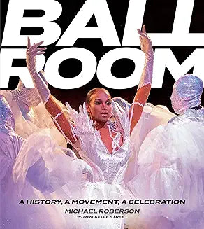 Ballroom: A History, A Movement, A Celebration (Hardcover)