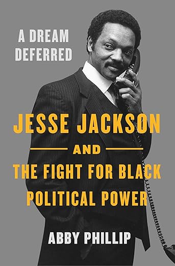 A Dream Deferred: Jesse Jackson and the Fight for Black Political Power (Hardcover)