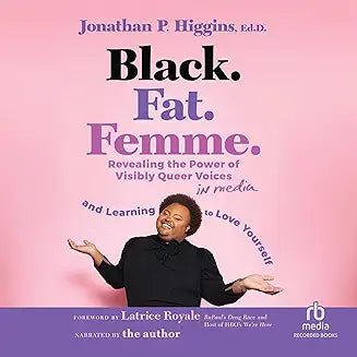 Black. Fat. Femme: Revealing the Power of Visibly Queer Voices in Media and Learning to Love Yourself (Hardcover)