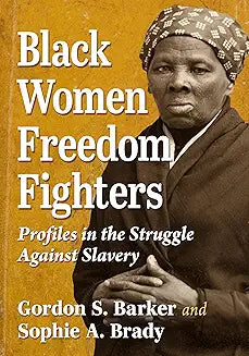 Black Women Freedom Fighters: Profiles in the Struggle Against Slavery (Paperback)