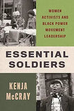 Essential Soldiers: Women Activists and Black Power Movement Leadership (Hardcover)