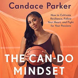The Can-Do Mindset: How to Cultivate Resilience, Follow Your Heart, and Fight for Your Passions (Hardcover)