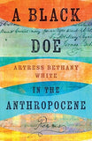 A Black Doe in the Anthropocene: Poems (Hardcover)