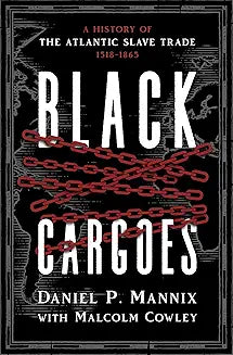 Black Cargoes: A History of the Atlantic Slave Trade 1518–1865 (Paperback)