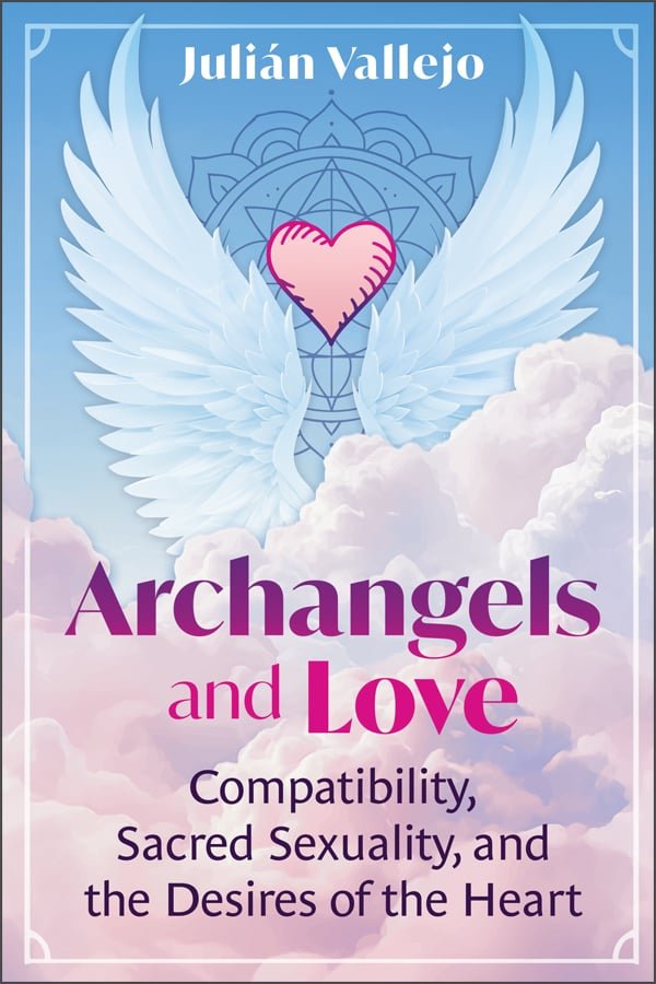 Archangels and Love Compatibility, Sacred Sexuality, and the Desires of the Heart