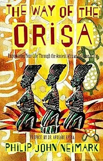 The Way of Orisa: Empowering Your Life Through the Ancient African Religion of Ifa