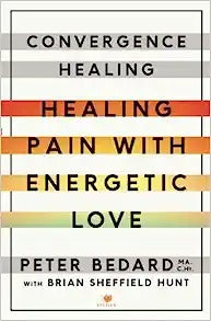 Convergence Healing: Healing Pain with Energetic Love