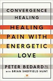 Convergence Healing: Healing Pain with Energetic Love