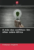 A mãe dos conflitos: Um olhar sobre África